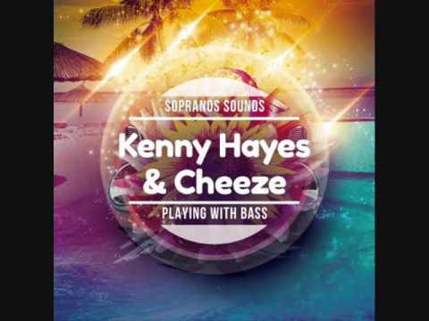 Kenny Hayes & Cheeze - Playing With Bass