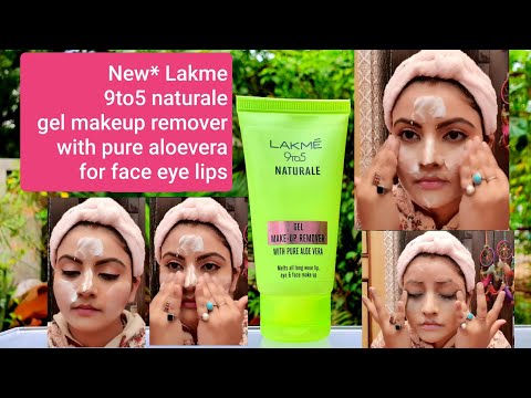 Lakme 9to5 naturale gel makeup remover with pure aloevera for face eye lips review demo | RARA | new