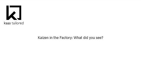 Kaizen in the Factory: What did you see?