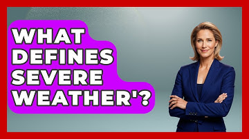 What Defines Severe Weather
