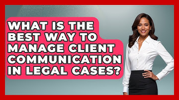 What Is The Best Way To Manage Client Communication In Legal Cases? - Legal And HR SaaS Stack