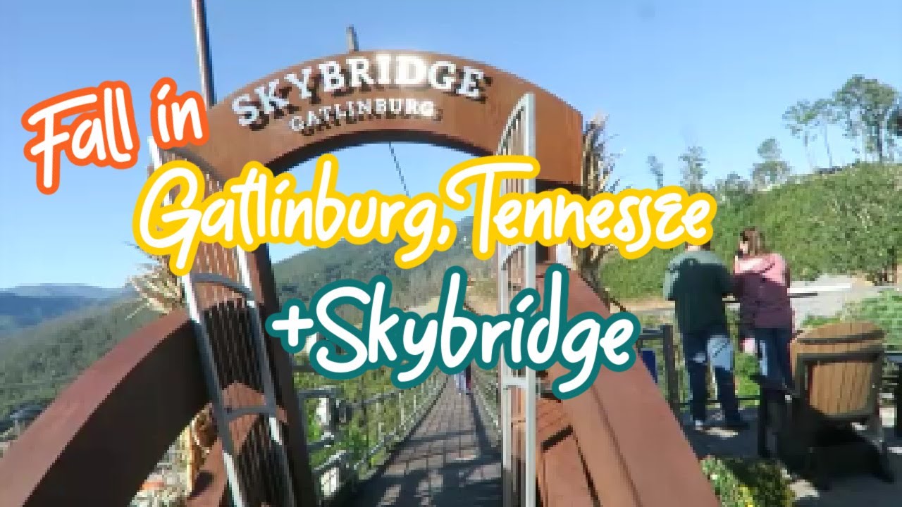 Fall In Gatlinburg, Tennessee + We Walk The Skybridge/October 2020