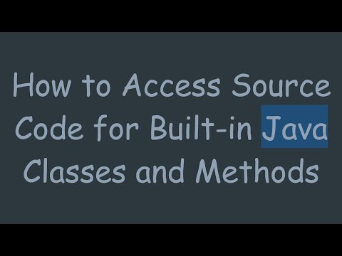 How to Access Source Code for Built-in Java Classes and Methods