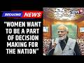 Narendra Modi Hails Nari Shakti | PM Modi: This Bill Will Be In Favour Of Democracy | News18 Updates