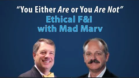 Ethical F&I with Mad Marv: "You Either Are or You Are Not"
