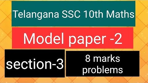 Telangana SSC 10th Maths - Final exam Model Paper-2, section-3, 8mark problems