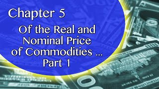 Chapter 5 Part 1 Of the Real and  Nominal Price  of Commodities