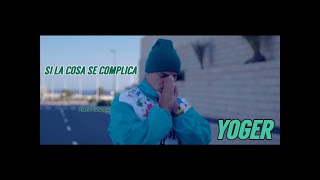 Yoger - Si La Cosa Se Complica (Video Lyric) Oficial LETRA