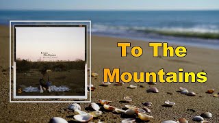 Download Lagu Lizzy McAlpine - To The Mountains (Lyrics) MP3 Download Lagu Lizzy McAlpine - To The Mountains (Lyrics) MP3