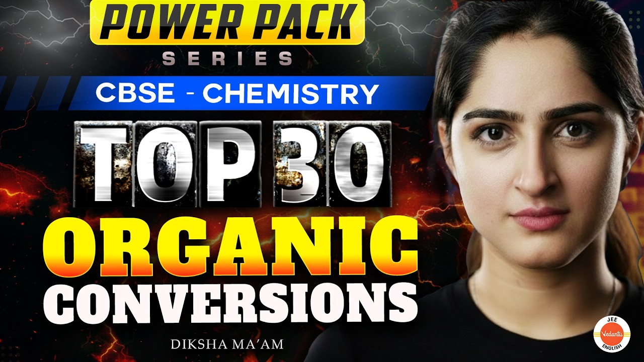 POWER PACK SERIES | CBSE Chemistry: Top 30 Organic Conversions | Diksha Ma'am