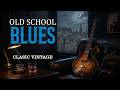 Old School Blues 🎵 Timeless Vintage Blues Instrumentals for Late Night Relaxation