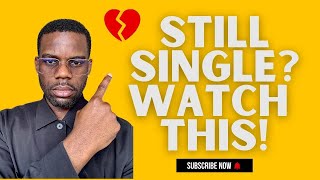 Still Single? Stop These 5 Relationship Mistakes Now