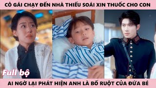 Chuyện Tình Thiếu Soái - Cô Gái Đến Thủ Phủ Làm Phiên Dịch Để Xin Thuốc Chữa Bệnh Cho Con Ai Ngờ Lại