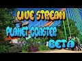 It's BETA Time! Lets see whats new! | Planet Coaster LiveStream