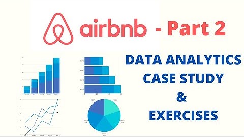 Airbnb Data Analytics Case Study and Exercises for Data Science Project - Part 2