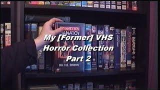 My [Former] VHS Horror Collection Part 2 (re-upload).