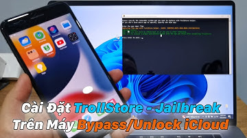Hướng Dẫn Cài Đặt TrollStore - Jailbreak Trên Thiết Bị Bypass iCloud