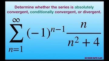 Determine if series is absolutely, conditionally convergent or divergent. {(-1)^(n-1) n/(n^2 +4)}