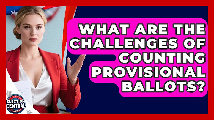 What Are The Challenges Of Counting Provisional Ballots? - Election Central Channel
