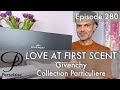 Givenchy Collection Particuliere perfume reviews on Persolaise Love At First Scent episode 280