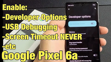 Pixel 6a/7a: How to Enable Developer Options, USB Debugging, Screen Timeout to NEVER, etc