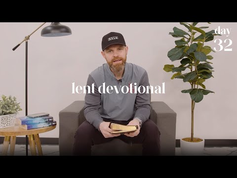 Lent Devotional • Day 32