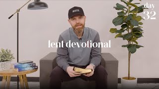 Lent Devotional β’ Day 32