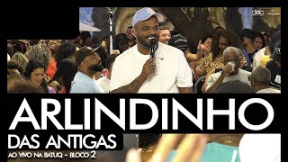 Arlindinho das Antigas na BatuQ - Bloco 02