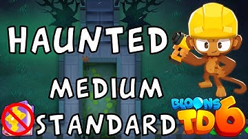 Bloons TD 6 | Haunted Medium Standard | No Hero No MK No Powers | Guide / Strategy