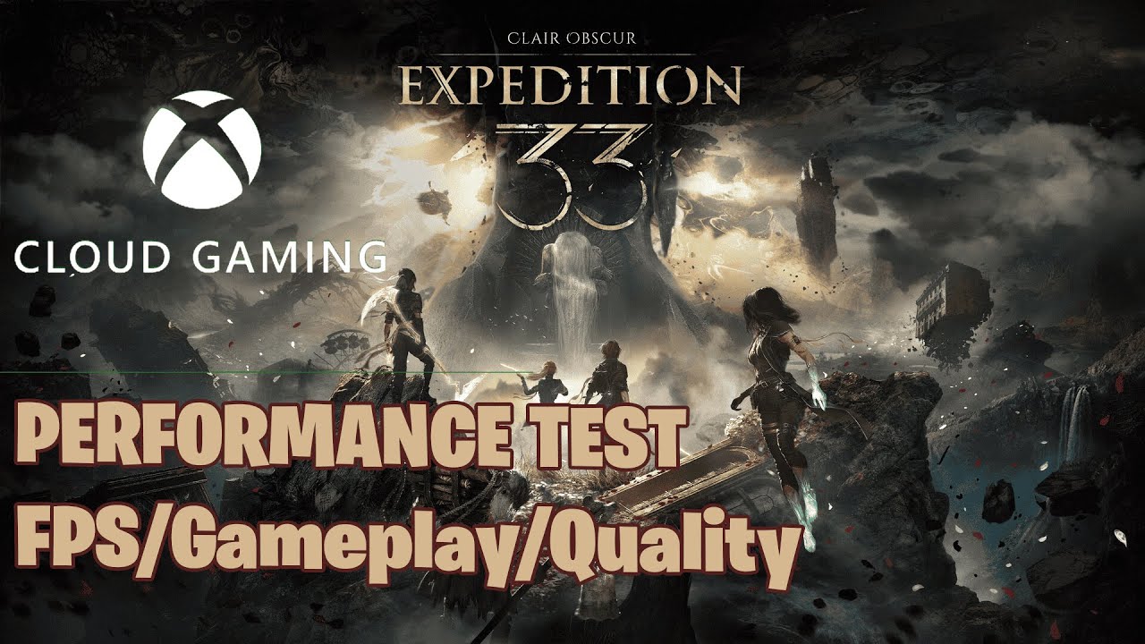 Clair Obscur: Expedition 33 Xbox Cloud Gaming Performance Test