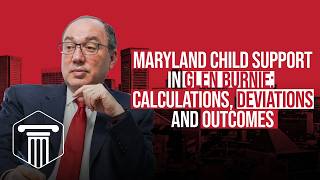 Maryland Child Support in Glen Burnie: Calculations, Deviations and Outcomes