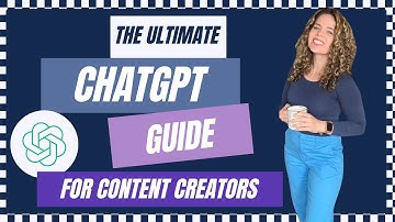 ChatGPT: The Ultimate Guide To ChatGPT For Content Creators