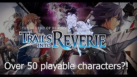 Trails Into Reverie: The Endgame Of JRPGs