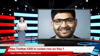 New Twitter CEO in racism row on Day 1