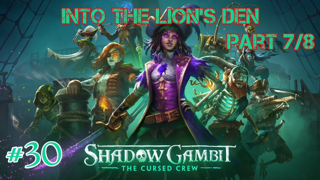Shadow Gambit: The Cursed Crew - Episode 30: Into The Lion's Den - Part 7/8