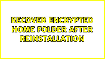 Ubuntu: Recover encrypted home folder after reinstallation (2 Solutions!!)