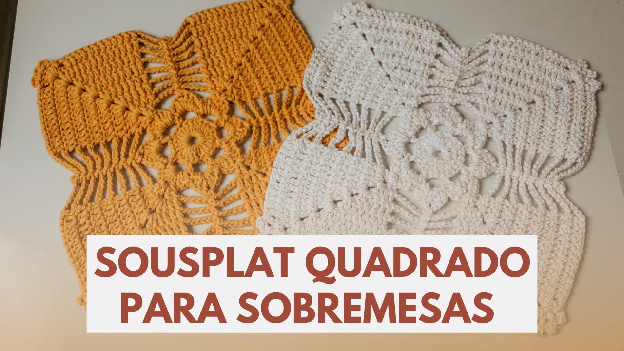 SOUSPLAT QUADRADO DE CROCHÊ PARA SOBREMESAS - PASSO A PASSO - YouTube