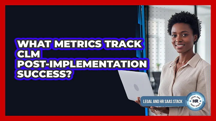 What Metrics Track CLM Post-Implementation Success?