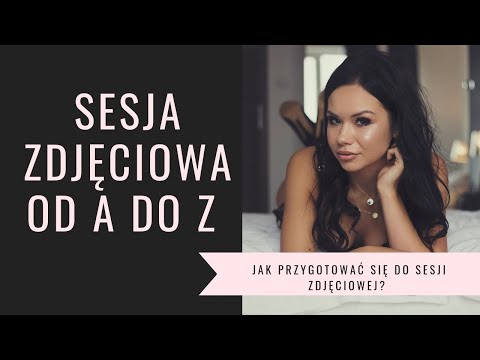 Wideo: Jak Przygotować Się Do Sesji Zdjęciowej