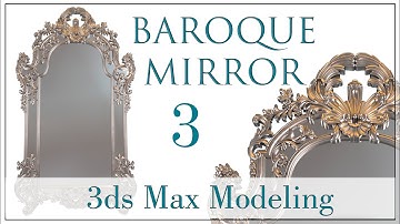 Baroque Mirror 3ds Max Modeling | Part3