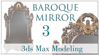 Baroque Mirror 3ds Max Modeling | Part3