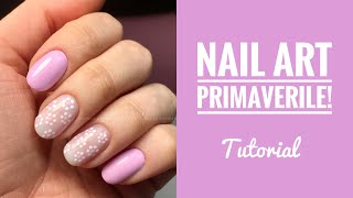 TUTORIAL NAIL ART PRIMAVERILE! Facile e veloce