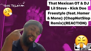 THAT MEXICAN OT &amp; DJ LIL STEVE - KICK DOE FREESTYLE (FEAT. HOMER &amp; MONE) (CHOPNOTSLOP REMIX)