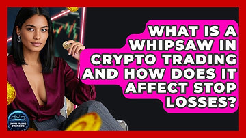 What Is A Whipsaw In Crypto Trading And How Does It Affect Stop Losses? - Crypto Trading Strategists