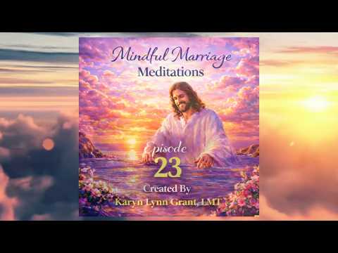 MINDFUL MARRIAGE MEDITATION #23