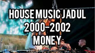 House Music Jadul 2000-2002 - Money