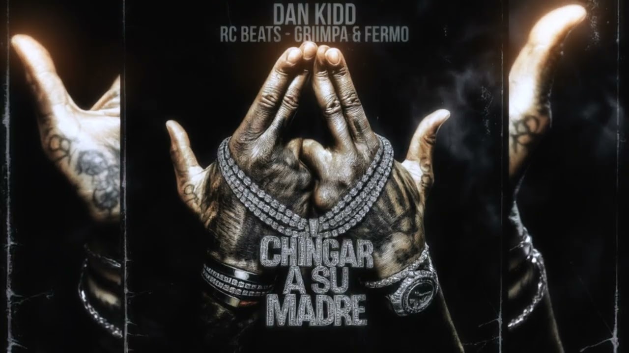 Dan Kidd, RC Beats, Griimpa, Fermo - CHINGAR A SU MADRE (Visualizer)
