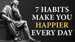 The Happiest People Do These 7 Small Habits Every Day | Stoicism