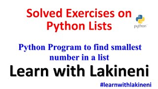 Solved Exercises on Lists-Python Program to find smallest number in a list||Learn with Lakineni
