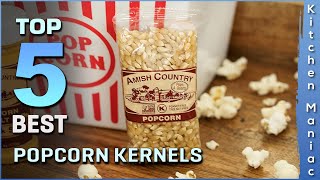 Top 5 Best Popcorn Kernels Review in 2025
